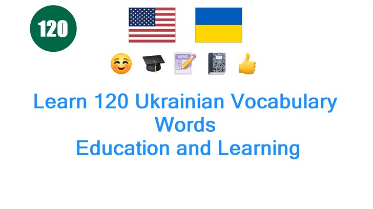 Learn 120 Ukrainian Vocabulary Words: Education and Learning
